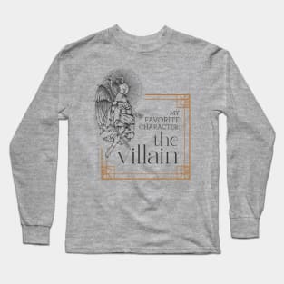 My favorite character is always the villain Long Sleeve T-Shirt